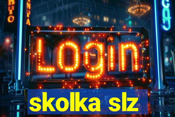 skolka slz